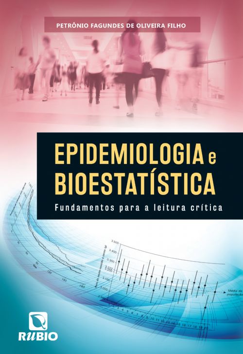 Epidemiologia e Bioestatística - Fundamentos para a Leitura Crítica