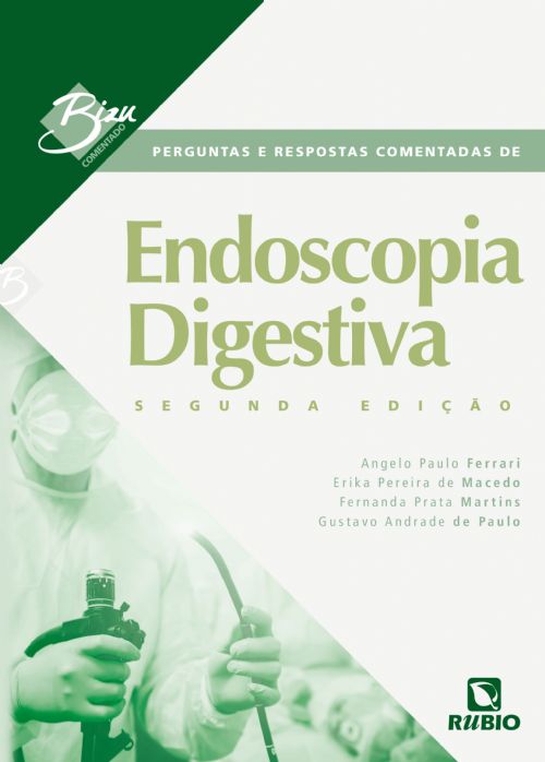Bizu Comentado - Perguntas E Respostas Comentadas De Endoscopia Digestiva - 2ª Edição