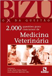 Bizu - O X Da Questão - 2.000 Questões Para Concursos De Medicina Veterinária