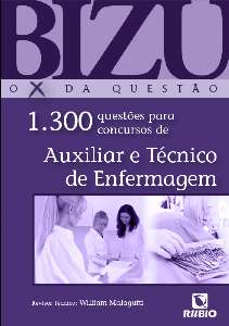 Bizu - O X da Questão - 1.300 Questões para Concursos  Auxiliar e Técnico de Enfermagem