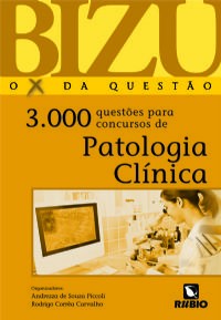 Bizu O X da Questão - 3.000 Questões para Concursos de Patologia Clínica