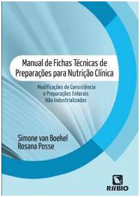 Manual de Fichas Técnicas de Preparações para Nutrição Clínica: Modificações de Consistência e Prepa