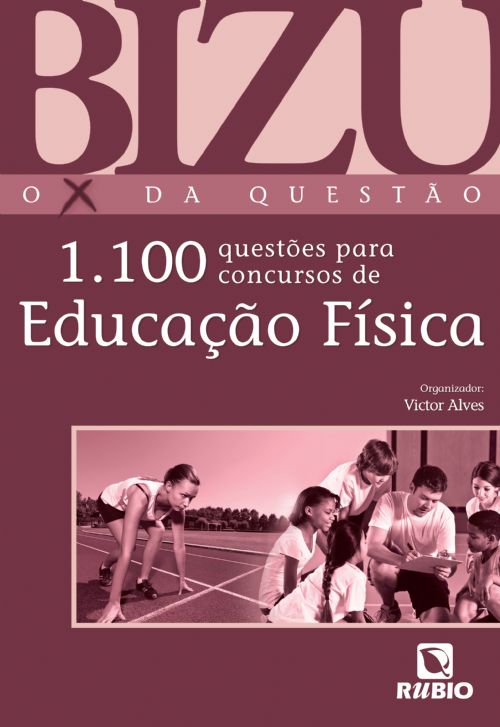 Bizu - O X da Questão - 1.100 Questões para Concursos de Educação Física