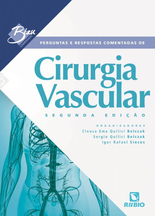 Bizu Comentado - Perguntas e Respostas Comentadas de Cirurgia Vascular - 2ª Edição