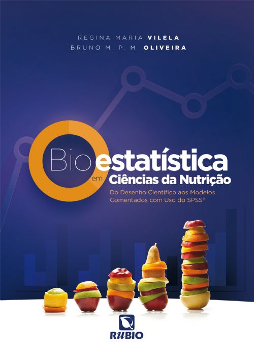 Bioestatística Em Ciências Da Nutrição: Do Desenho Cientifico Aos Modelos Comentados Com Uso Do SPSS