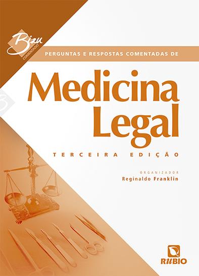 Bizu Comentado - Perguntas e Respostas Comentadas de Medicina Legal - 3ª Edição