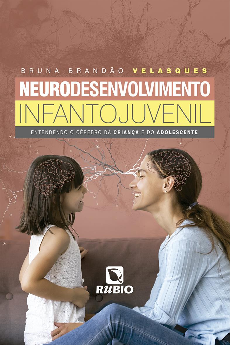 Neurodesenvolvimento Infantojuvenil: Entendendo O Cérebro Da Criança E Do Adolescente