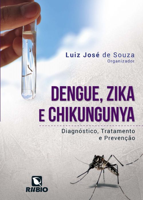 Dengue, Zika E Chikungunya - Diagnóstico, Tratamento E Prevenção