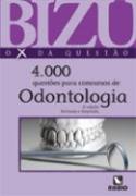 Bizu - O X da Questão - 4.000 Questões Selecionadas para Concursos de Odontologia - 2ª Edição