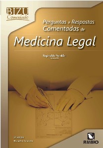Bizu Comentado - Perguntas e Respostas Comentadas de Medicina Legal