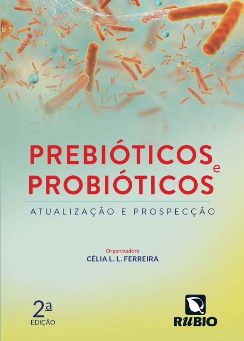 Prebióticos e Probióticos - Atualização e Prospecção